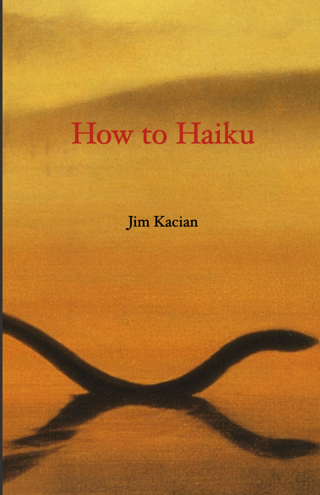 Kacian-howtohaiku How to Haiku by Jim Kacian